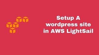 How to setup a WordPress Site in AWS LightSail