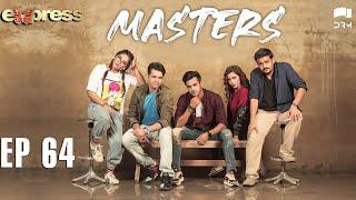 Pakistani Drama | Masters - Episode 64 | IAA1O | Express TV Dramas