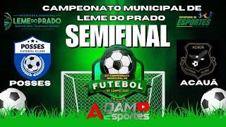 SEMIFINAL//CAMPEONATO MUNICIPAL DE LEME DO PRADO (POSSES X ACAUÃ)