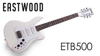 Showcase: Eastwood ETB500