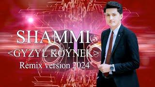 SHAMMI "GYZYL KÖÝNEK" (Remix version 2024)