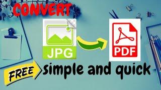 JPG TO PDF : 4 QUICK AND EASY WAYS TO CONVERT for free
