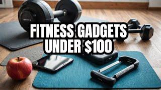 Fitness on a Budget? Essential Gadgets Under $100!