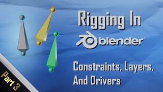 Rigging in Blender 2.93 - Part 3: Constraints Layers and Drivers