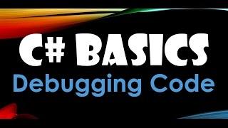 23. (C# Basics Beginner Tutorial) Debugging Code