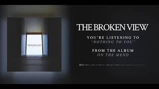 The Broken View - Nothing To You (Official Audio)