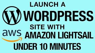 Create a WordPress Site on Amazon Lightsail in Under 10 Minutes! Self-Hosted WordPress on AWS How-To