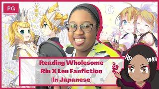 Reading Wholesome Rin X Len Fanfiction In Japanese | 2bricacityTranslations | 可愛いリンレンファンフィクションを読んでみた