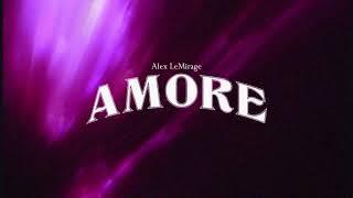 Alex LeMirage - AMORE (I DON’T WANNA) [OFFICIAL AUDIO]