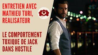 Entretien avec Mathieu Turi, réalisateur/ Le comportement toxique de Jack dans Hostile