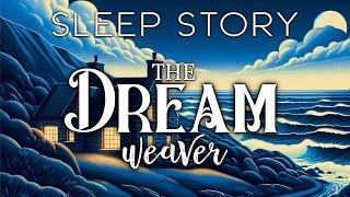 A Magical Sleep Story for Grown Ups: The Weaver of Dreams