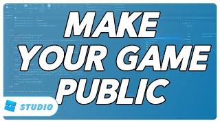 How to Make Your Game PUBLIC on ROBLOX!