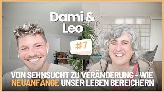 Von Sehnsucht zu Veränderung: Wie Neuanfänge unser Leben bereichern - Leo und Dami im Gespräch