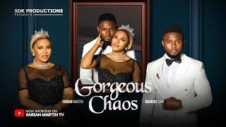 GORGEOUS CHAOS - MAURICE SAM, SARIAN MARTIN, Latest 2025 Nigerian Movies