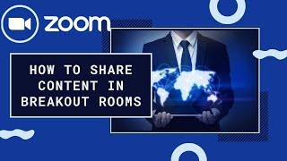 Zoom-How to share content when students are in breakout rooms