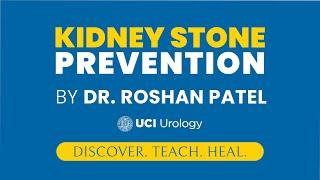 Kidney Stone Prevention by Dr. Roshan Patel - UC Irvine Department of Urology
