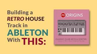 F9 Audio Building A Retro House Track With F9 Origins Classic Keys & Synths @Ableton