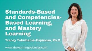 Standards-Based and Competencies-Based Learning, and Mastery Learning  - Tracey Tokuhama-Espinosa