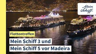 Mein Schiff 3 und Mein Schiff 5: Flottentreffen vor Madeira