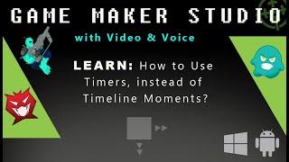 Game Maker Studio: How to Use Timers, instead of Timeline Moments?