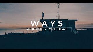 Rick Ross Type Beat "Ways"  ||  Free Type Beat 2018