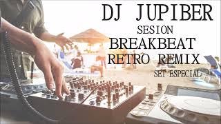 Dj Jupiber Sesion Breakbeat Retro Remix Set Especial