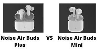 Noise Air Buds Plus vs Noise Air Buds Mini