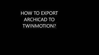 How to export Archicad model to Twinmotion? using direct link