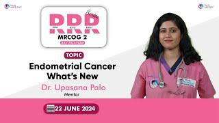 RRR Series | Endometrial Cancer - Whats' New | Dr. Upasana Palo | MRCOG Part 2 | StudyMEDIC