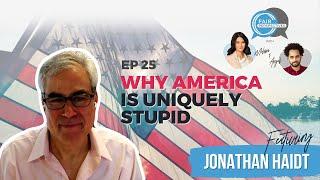 FAIR Perspectives Ep. 25 - Why America Is Uniquely Stupid w/ Jonathan Haidt