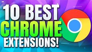 Top 10 Best Google Chrome Extensions You Should Be Using