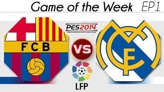 [TTB] PES 2014 - Game Of The Week - Barcelona Vs Real Madrid - EP1 - El Clasico