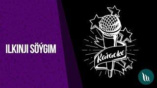 Ilkinji soygim | 2019 (Karaoke)