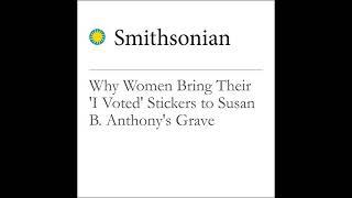 Why Women Bring Their 'I Voted' Stickers to Susan B. Anthony's Grave Audiobook