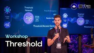 Threshold Workshop | James | Web3's Day-One-Decentralized Access Control Plugin | ETHDam 2024