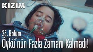 Öykü'nün fazla zamanı kalmadı - Kızım 25. Bölüm