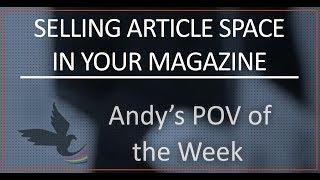 Andy's POV of the Week - Selling Article Space In Your Magazine