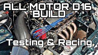 All Motor D Series Build - Testing And Racing -With P29 Pistons, Toda Header, Skunk2 Intake Manifold