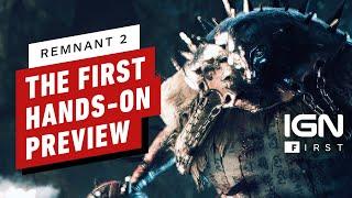 Remnant 2: The First Hands-On Preview - IGN First