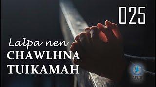 Lalpa Nen Chawlhna Tuikamah - 025 | Tawngtai tlat rawh