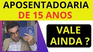 Aposentadoria de 15 Anos Vale Ainda ou Acabou?