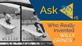 Ask Rad Rat (#5) - Who Really Invented Willy Grinds? 