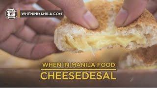 CHEESEDESAL | When In Manila Food