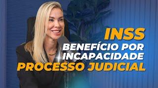 PROCESSO JUDICIAL DO BENEFÍCIO POR INCAPACIDADE- INSS