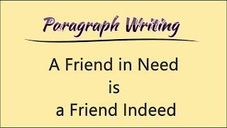 Write a Paragraph on A Friend in Need is a Friend Indeed || A Friend in Need is a Friend Indeed