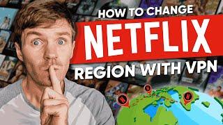 How to Use VPN to Watch Netflix & Change Regions