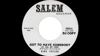 Kirk Taylor - Got To Have Somebody (To Call My Own) (1964)