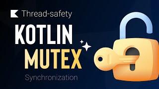 Ultimate Guide on Synchronized Concurrency and Thread-safety with Kotlin Mutex 🟠