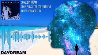 DAYDREAM FROM THE CD IN PURSUIT OF CONTENTMENT BY LEONARD SHEA - LEONARD SHEA MUSIC