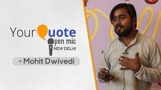 'Mera Bharat Wapas Dila Do' by Mohit Dwivedi | Hindi Rap | YourQuote - New Delhi (Open Mic 4)